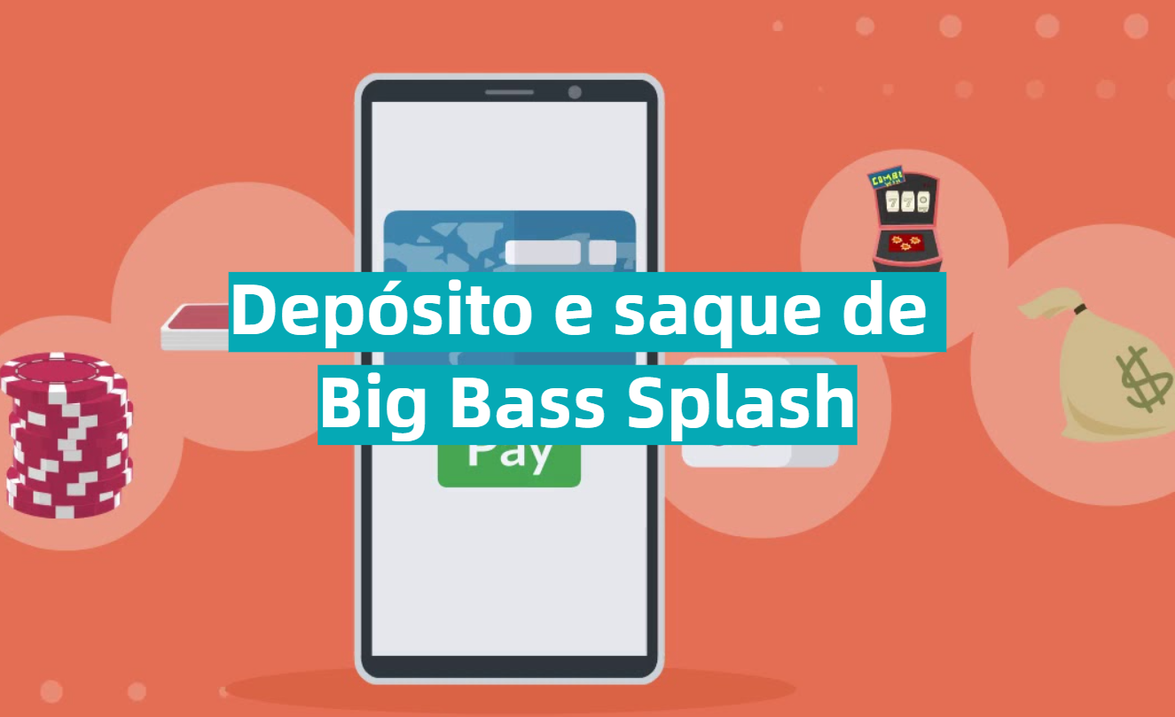 Depósito e saque de Big Bass Splash