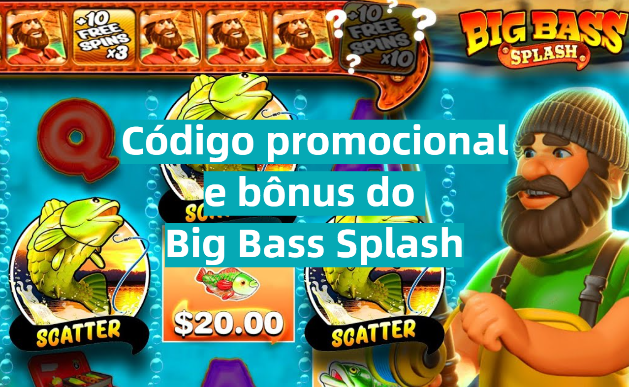 Código promocional e bônus do Big Bass Splash