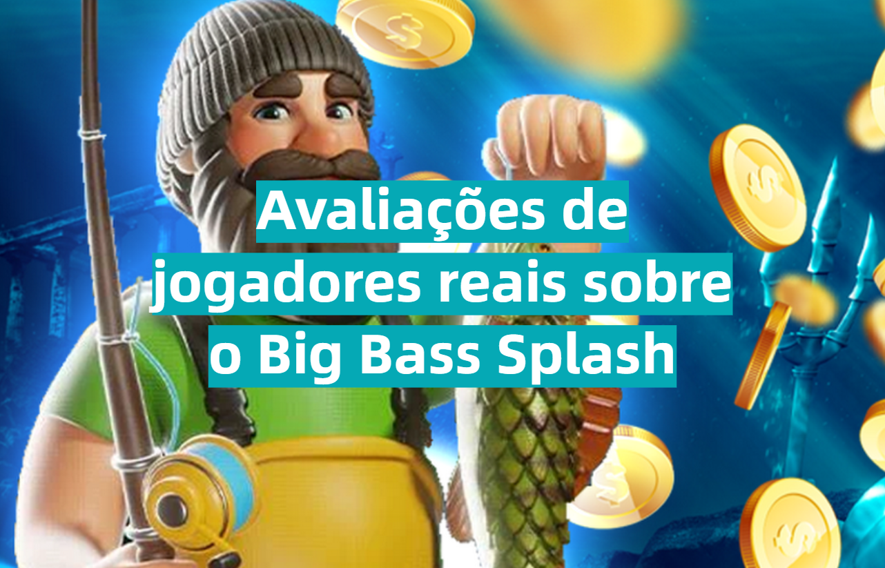 Avaliações de jogadores reais sobre o Big Bass Splash
