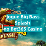 Jogue Big Bass Splash no Bet365 Casino